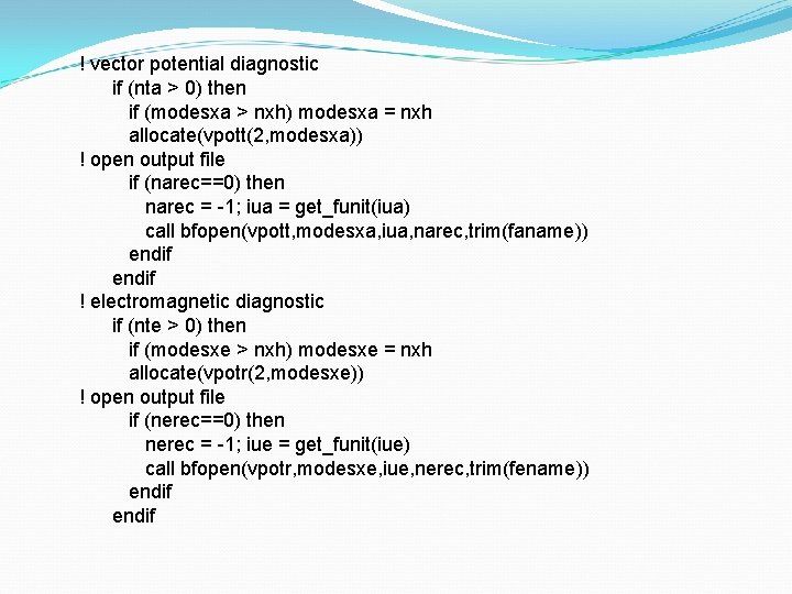 ! vector potential diagnostic if (nta > 0) then if (modesxa > nxh) modesxa