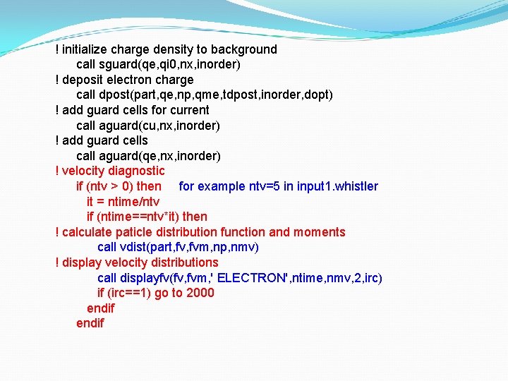 ! initialize charge density to background call sguard(qe, qi 0, nx, inorder) ! deposit