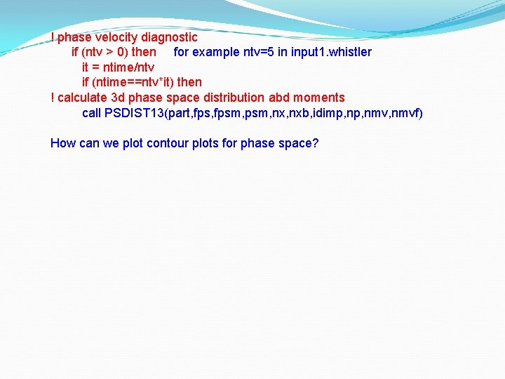 ! phase velocity diagnostic if (ntv > 0) then for example ntv=5 in input