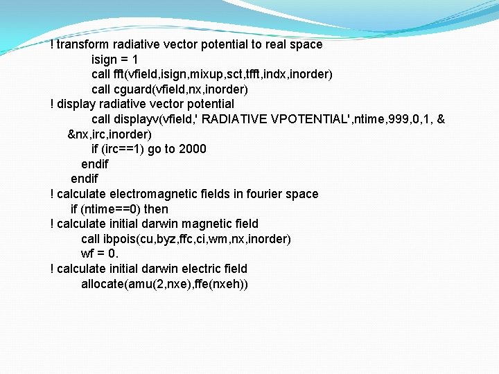 ! transform radiative vector potential to real space isign = 1 call fft(vfield, isign,