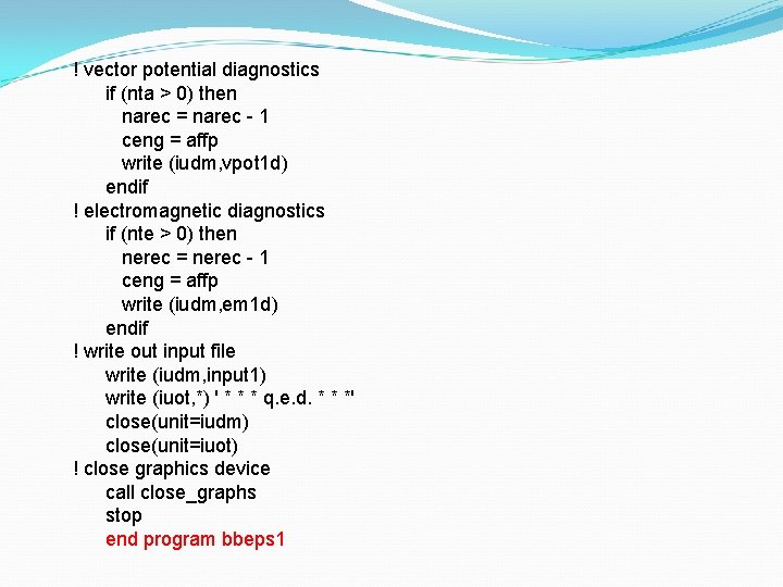 ! vector potential diagnostics if (nta > 0) then narec = narec - 1