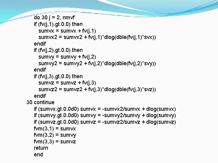 do 30 j = 2, nmvf if (fv(j, 1). gt. 0. 0) then sumvx