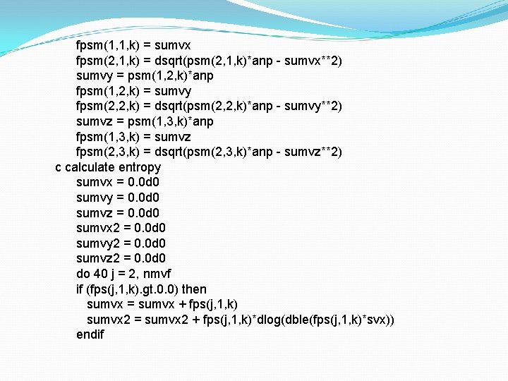 fpsm(1, 1, k) = sumvx fpsm(2, 1, k) = dsqrt(psm(2, 1, k)*anp - sumvx**2)