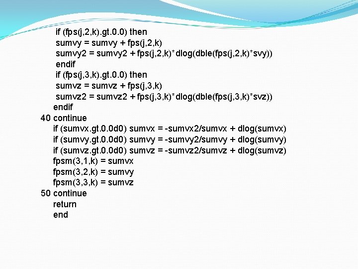 if (fps(j, 2, k). gt. 0. 0) then sumvy = sumvy + fps(j, 2,