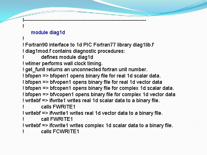 !-----------------------------------! module diag 1 d ! ! Fortran 90 interface to 1 d PIC