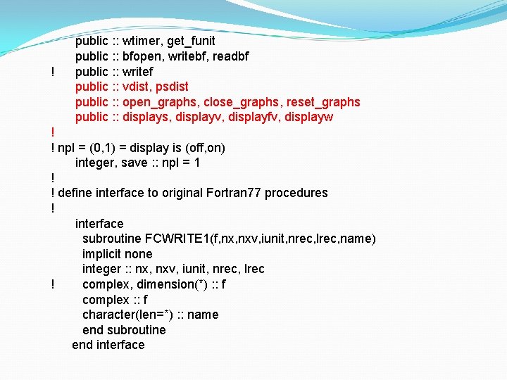 ! public : : wtimer, get_funit public : : bfopen, writebf, readbf public :