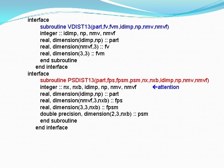 interface subroutine VDIST 13(part, fvm, idimp, nmv, nmvf) integer : : idimp, nmv, nmvf