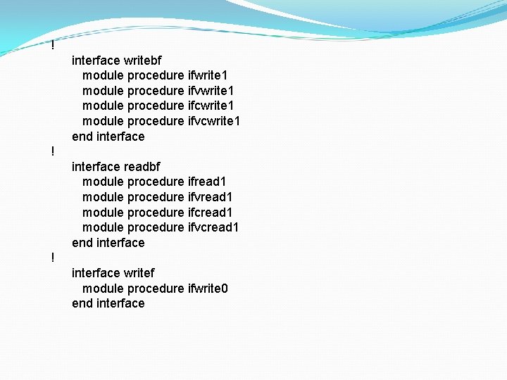 ! interface writebf module procedure ifwrite 1 module procedure ifvwrite 1 module procedure ifcwrite