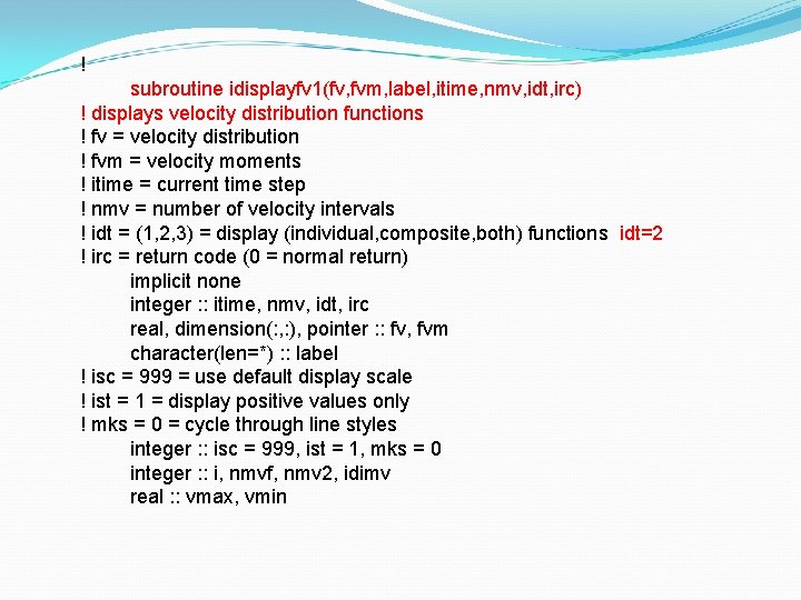 ! subroutine idisplayfv 1(fv, fvm, label, itime, nmv, idt, irc) ! displays velocity distribution