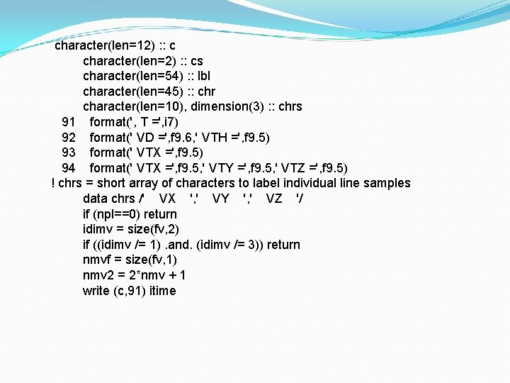 character(len=12) : : c character(len=2) : : cs character(len=54) : : lbl character(len=45) :