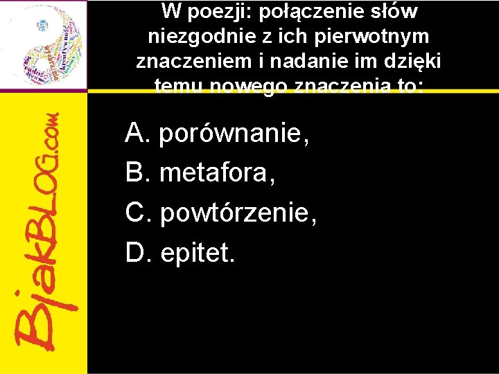 W poezji: połączenie słów niezgodnie z ich pierwotnym znaczeniem i nadanie im dzięki temu