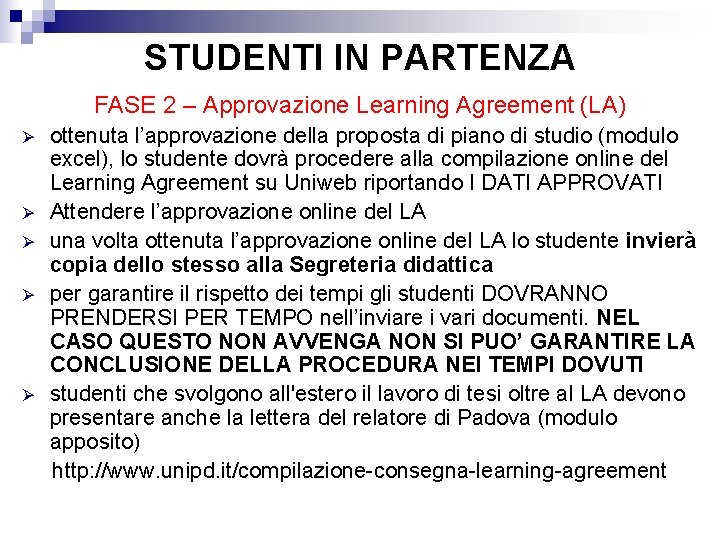STUDENTI IN PARTENZA FASE 2 – Approvazione Learning Agreement (LA) Ø Ø Ø ottenuta