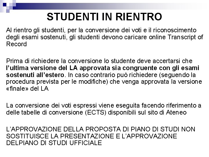 STUDENTI IN RIENTRO Al rientro gli studenti, per la conversione dei voti e il