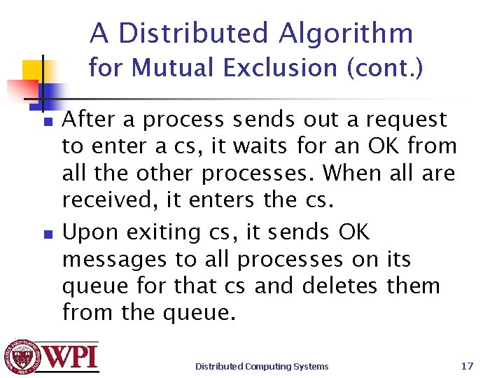 A Distributed Algorithm for Mutual Exclusion (cont. ) n n After a process sends