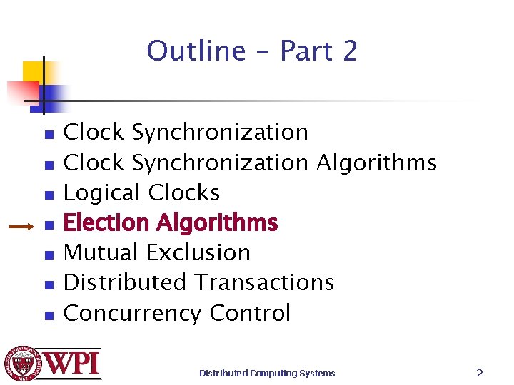 Outline – Part 2 n n n n Clock Synchronization Algorithms Logical Clocks Election