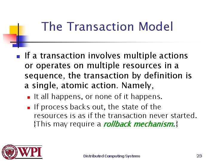 The Transaction Model n If a transaction involves multiple actions or operates on multiple The Transaction Model n If a transaction involves multiple actions or operates on multiple