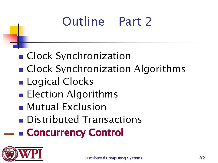 Outline – Part 2 n n n n Clock Synchronization Algorithms Logical Clocks Election