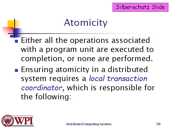 Silberschatz Slide Atomicity n n Either all the operations associated with a program unit