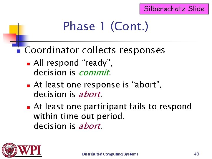 Silberschatz Slide Phase 1 (Cont. ) n Coordinator collects responses n n n All
