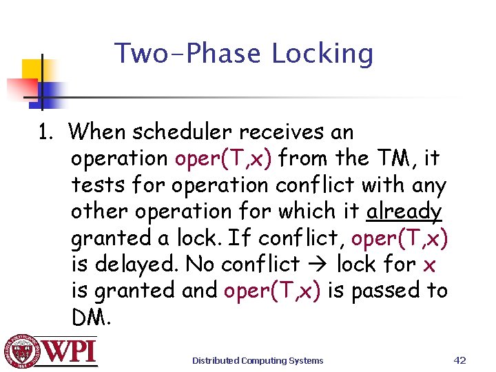 Two-Phase Locking 1. When scheduler receives an operation oper(T, x) from the TM, it