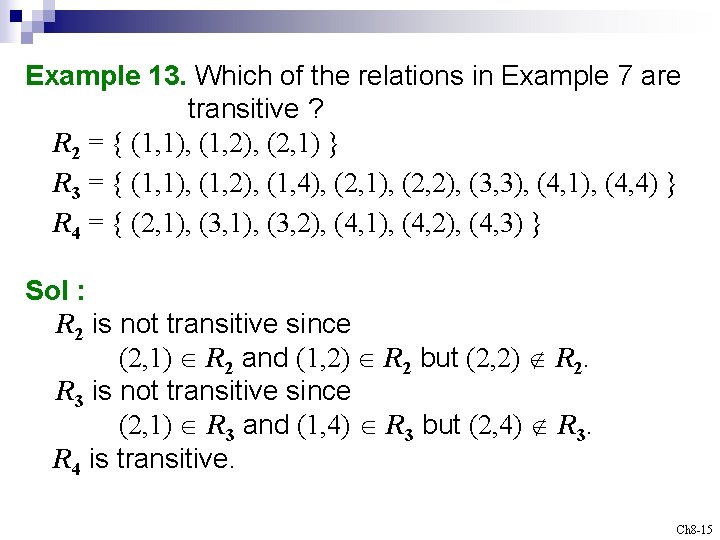 Example 13. Which of the relations in Example 7 are transitive ? R 2