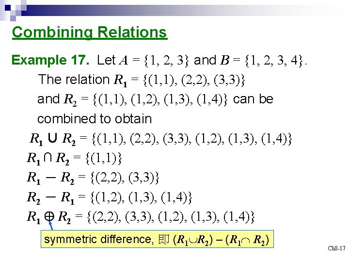 Combining Relations Example 17. Let A = {1, 2, 3} and B = {1,