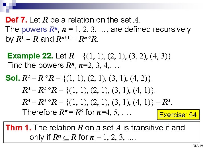 Def 7. Let R be a relation on the set A. The powers Rn,