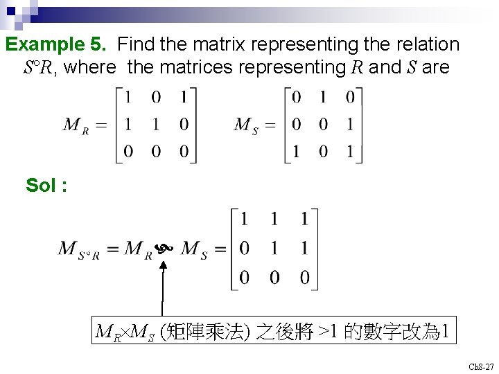 Example 5. Find the matrix representing the relation S R, where the matrices representing