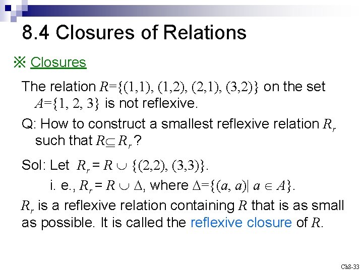 8. 4 Closures of Relations ※ Closures The relation R={(1, 1), (1, 2), (2,