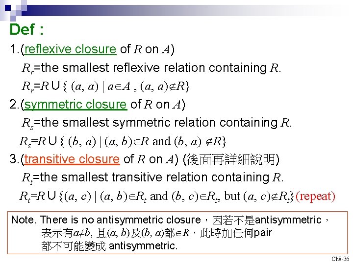 Def : 1. (reflexive closure of R on A) Rr=the smallest reflexive relation containing