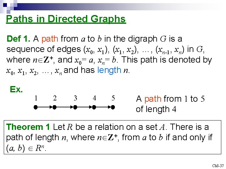 Paths in Directed Graphs Def 1. A path from a to b in the