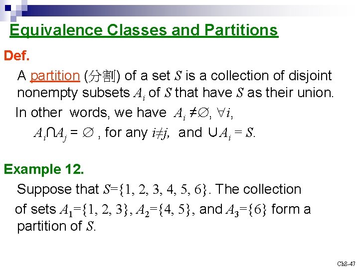 Equivalence Classes and Partitions Def. A partition (分割) of a set S is a