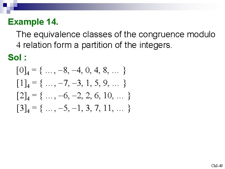 Example 14. The equivalence classes of the congruence modulo 4 relation form a partition