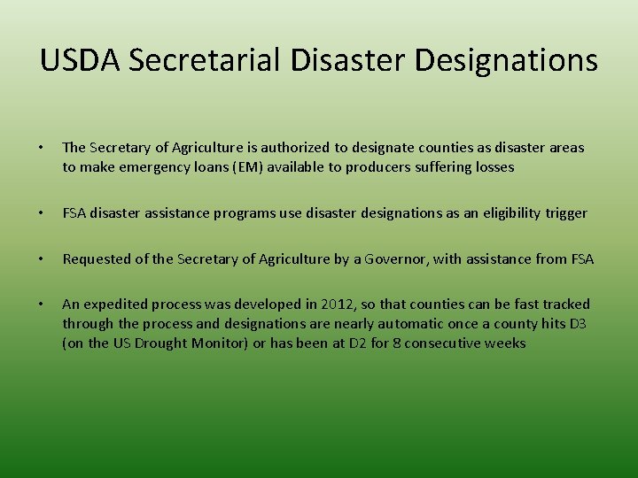 USDA Secretarial Disaster Designations • The Secretary of Agriculture is authorized to designate counties