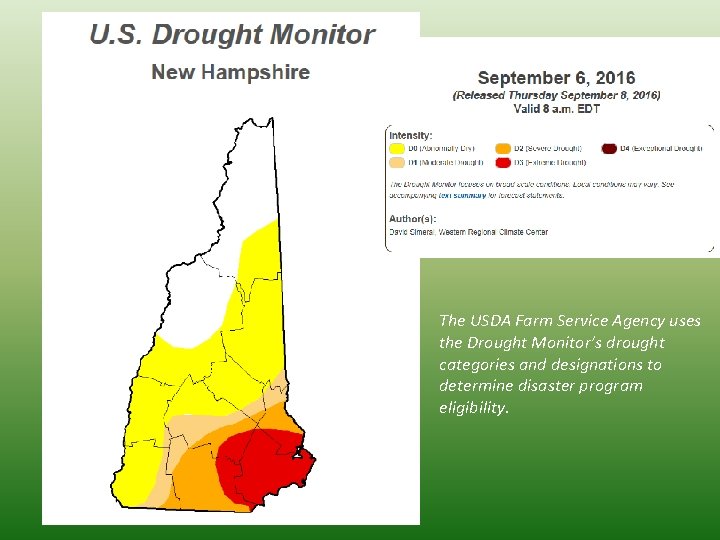 The USDA Farm Service Agency uses the Drought Monitor’s drought categories and designations to