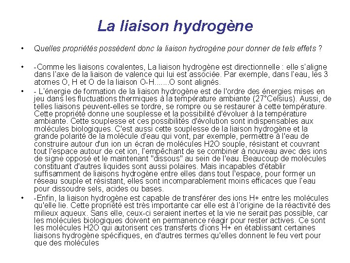 La liaison hydrogène • Quelles propriétés possèdent donc la liaison hydrogène pour donner de
