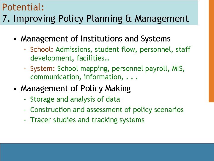 Potential: 7. Improving Policy Planning & Management • Management of Institutions and Systems –