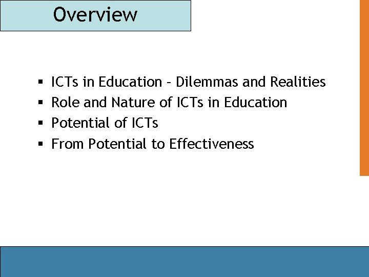 Overview § § ICTs in Education – Dilemmas and Realities Role and Nature of