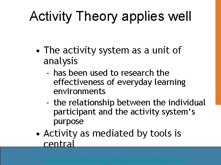 Activity Theory applies well • The activity system as a unit of analysis –