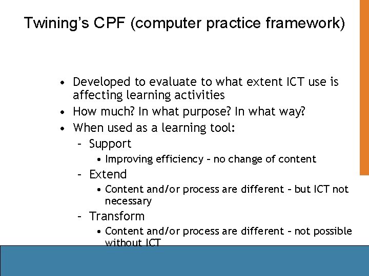 Twining’s CPF (computer practice framework) • Developed to evaluate to what extent ICT use