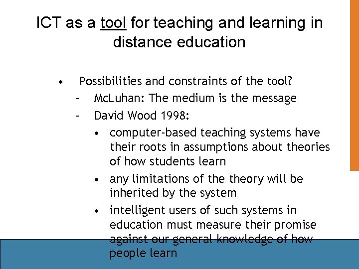 ICT as a tool for teaching and learning in distance education • Possibilities and