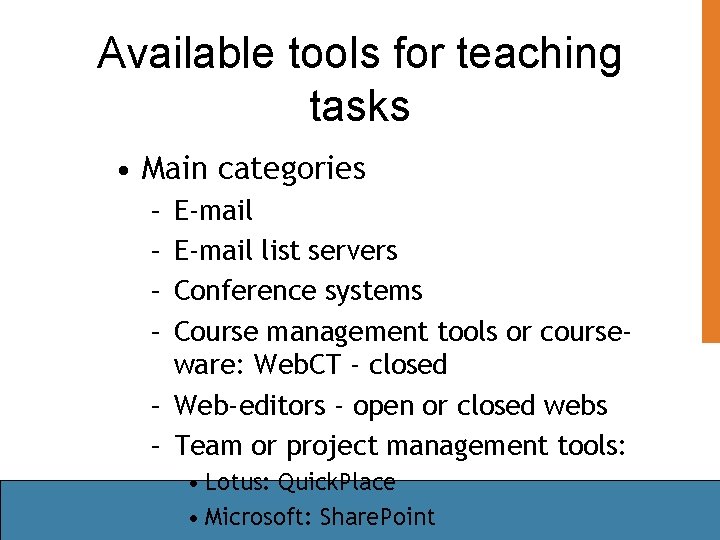 Available tools for teaching tasks • Main categories – – E-mail list servers Conference