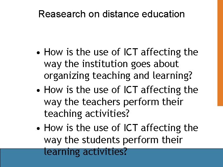 Reasearch on distance education • How is the use of ICT affecting the way