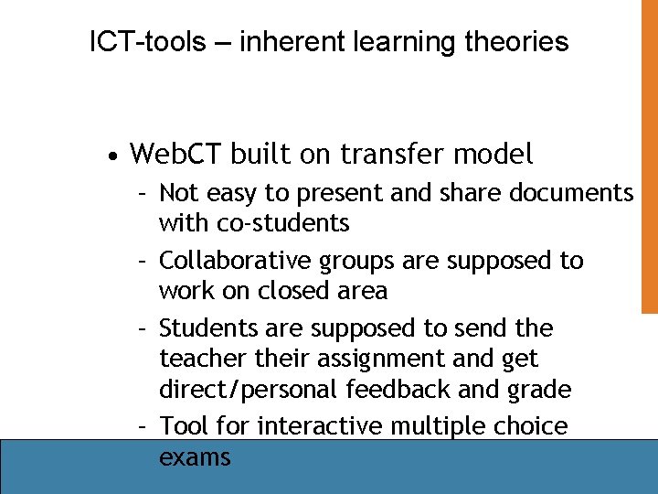 ICT-tools – inherent learning theories • Web. CT built on transfer model – Not