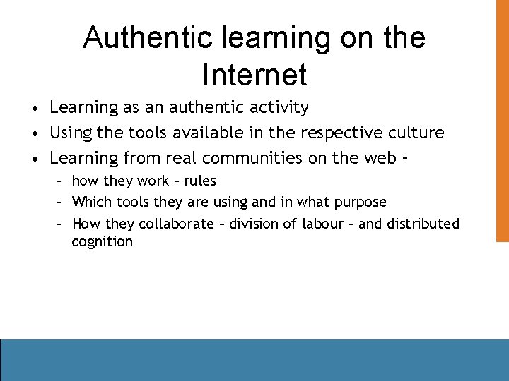Authentic learning on the Internet • Learning as an authentic activity • Using the