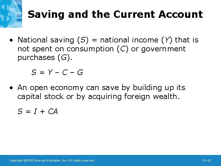 Saving and the Current Account • National saving (S) = national income (Y) that