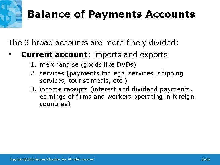 Balance of Payments Accounts The 3 broad accounts are more finely divided: • Current