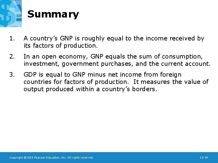 Summary 1. A country’s GNP is roughly equal to the income received by its