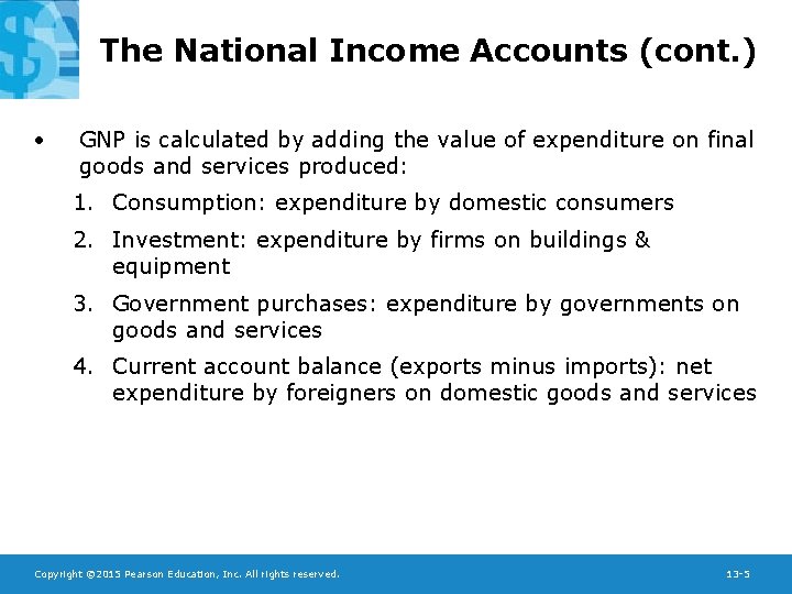 The National Income Accounts (cont. ) • GNP is calculated by adding the value