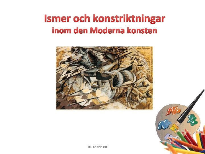 Ismer och konstriktningar inom den Moderna konsten 10. Marinetti 14 